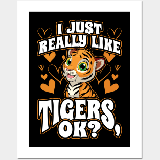I Just Really Like Tigers OK Big Cats Posters and Art